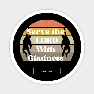 Serve the LORD Christian apparel Magnet